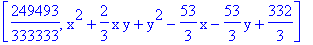 [249493/333333, x^2+2/3*x*y+y^2-53/3*x-53/3*y+332/3]